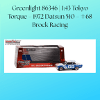 Greenlight 86346 | 1:43 Tokyo Torque – 1972 Datsun 510 – #68 Brock Racing