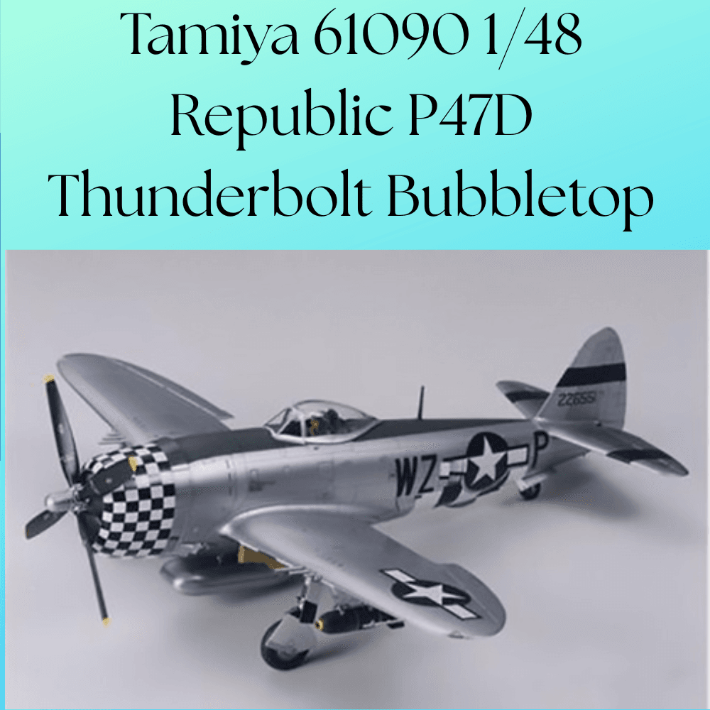 Tamiya 61090 1/48 Republic P47D Thunderbolt Bubbletop