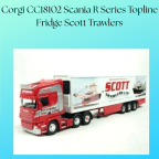 Corgi CC18102 Scania R Series Topline Fridge Scott Trawlers