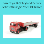Base Toys D-37 Leyland Beaver Artic with Single Axle Flat Trailer