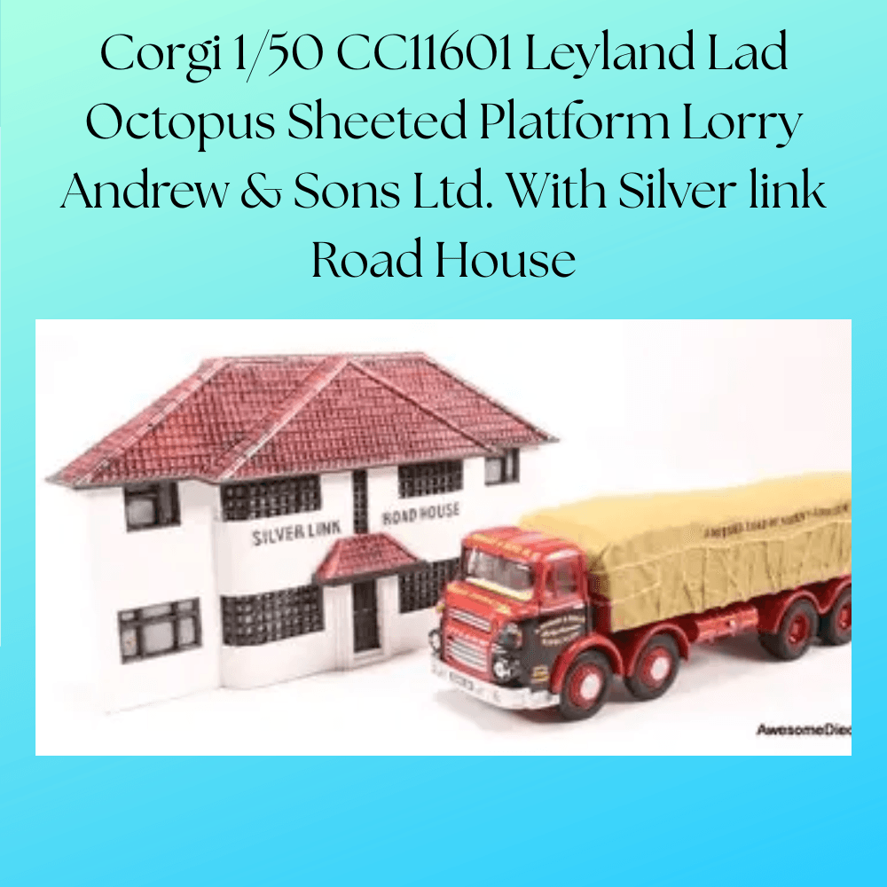 Corgi 1/50 CC11601 Leyland Lad Octopus Sheeted Platform Lorry Andrew & Sons Ltd . Silver link Road House