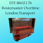 EFE 11602 1/76 Routemaster Overtime London Transport