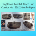 Ding Hao Churchill 3 inch Gun Carrier with 25&25 Snake Pipes