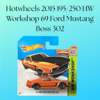 Hotwheels 2015 195/250 HW Workshop 69 Ford Mustang Boss 302