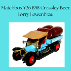 Matchbox Y26 1918 Crossley Beer Lorry Lowenbrau