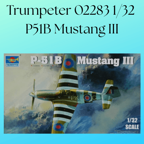 Trumpeter 02283 1/32 P51B Mustang III