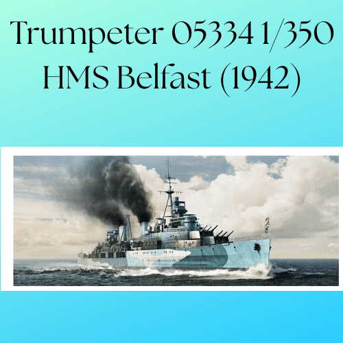 Trumpeter 05334 1/350 HMS Belfast (1942)