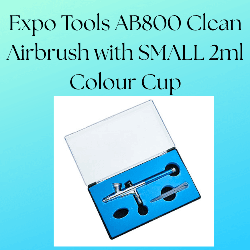 Expo Tools AB800 Clean Airbrush with SMALL 2ml Colour Cup