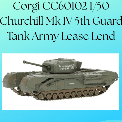 Corgi CC60102 1/50 Churchill Mk IV 5th Guard Tank Army Lease Lend
