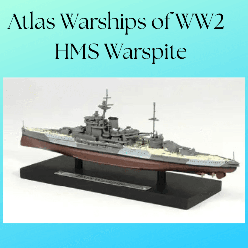 Atlas Warships of WW2 HMS Warspite