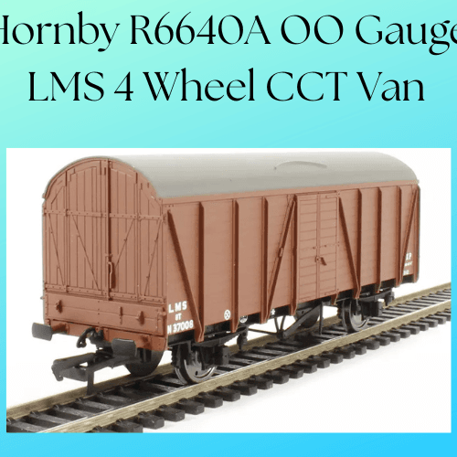 Hornby R6640A OO Gauge LMS 4 Wheel CCT Van